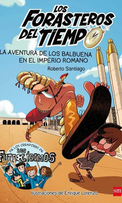‘Los Forasteros del Tiempo 3: La aventura de los Balbuena en el Imperio Romano’, de Roberto Santiago (Editorial SM)