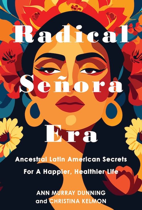 The Radical Joy of Living Like a Señora