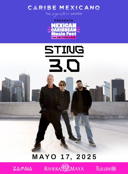 Sting to perform at the inaugural Mexican Caribbean Music Festival in Tulum: A reason to travel this spring