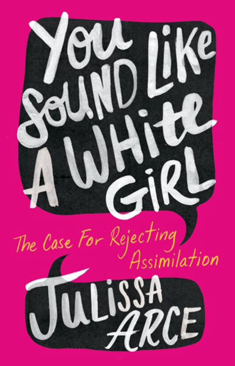 You Sound Like a White Girl by Julissa Arce
