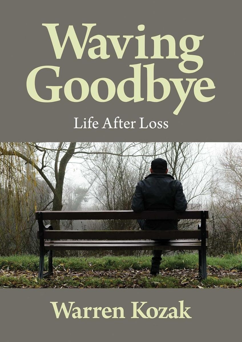 Waving Goodbye: Life After Loss by Warren Kozak